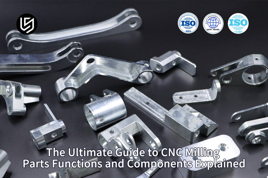 Comprehensive overview of CNC milling parts functions by LS Manufacturing