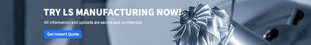 TRY LS MANUFACTURING NOW!