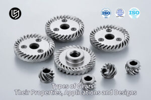 Comprehensive gear types properties and applications overview by LS Manufacturing
