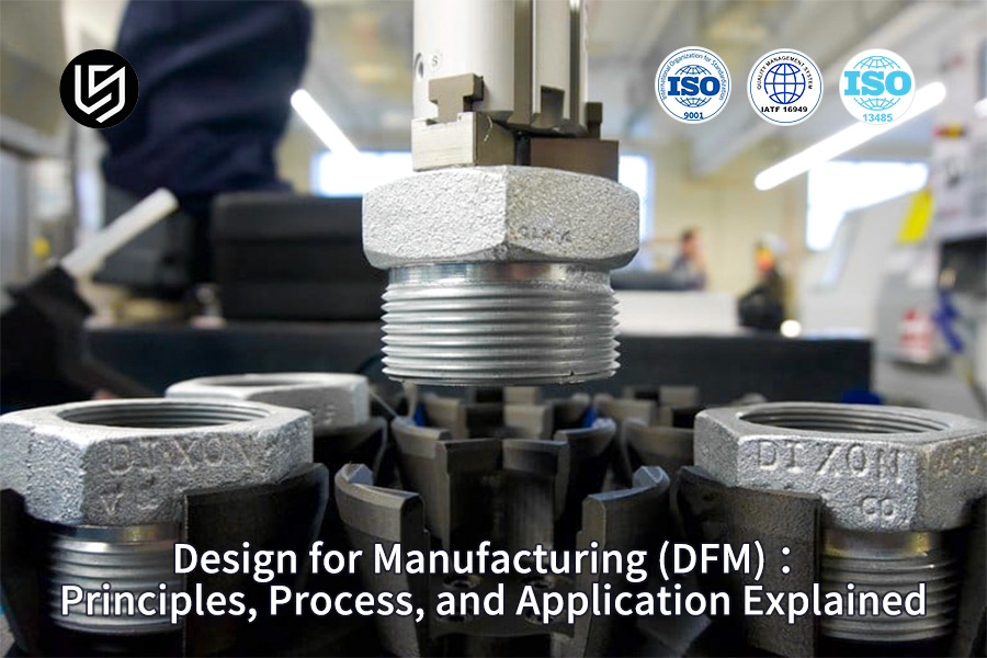 DFM principles in precision machining practice by LS Manufacturing